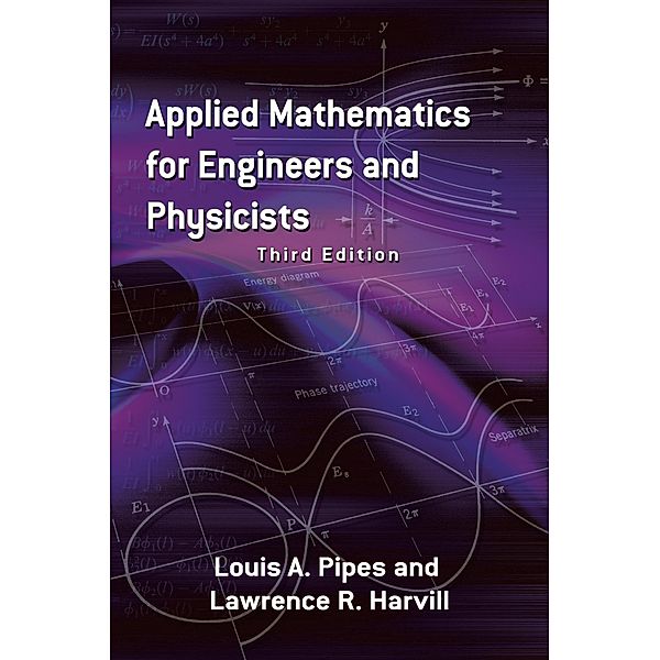 Applied Mathematics for Engineers and Physicists / Dover Books on Mathematics, Louis A. Pipes, Lawrence R. Harvill