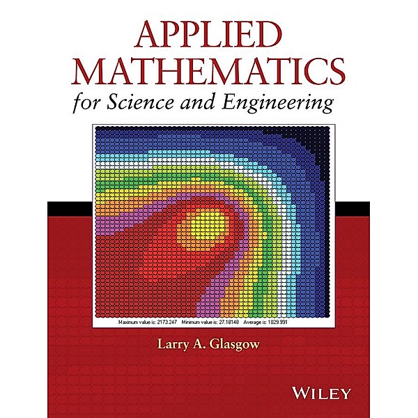 Applied Mathematics for Science and Engineering, Larry A. Glasgow