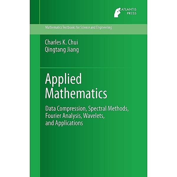 Applied Mathematics / Mathematics Textbooks for Science and Engineering Bd.2, Charles K. Chui, Qingtang Jiang