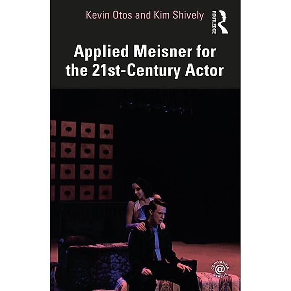 Applied Meisner for the 21st-Century Actor, Kevin Otos, Kim Shively