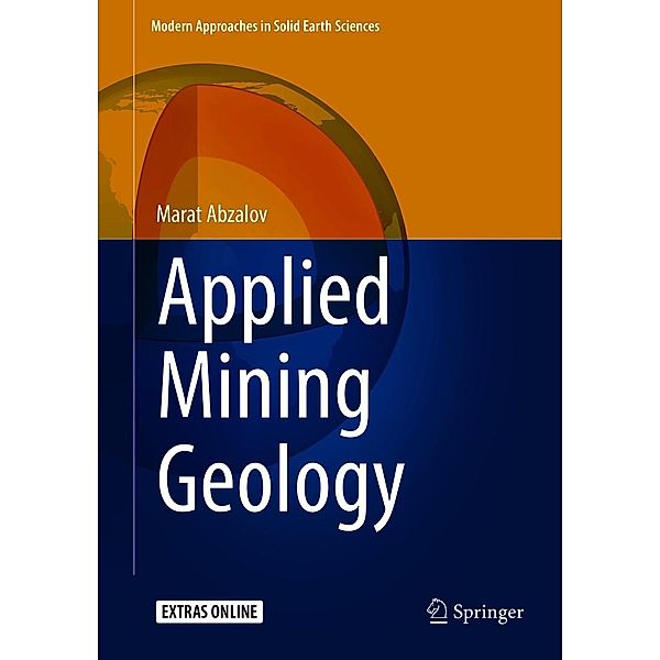 Applied Mining Geology / Modern Approaches in Solid Earth Sciences Bd.12, Marat Abzalov