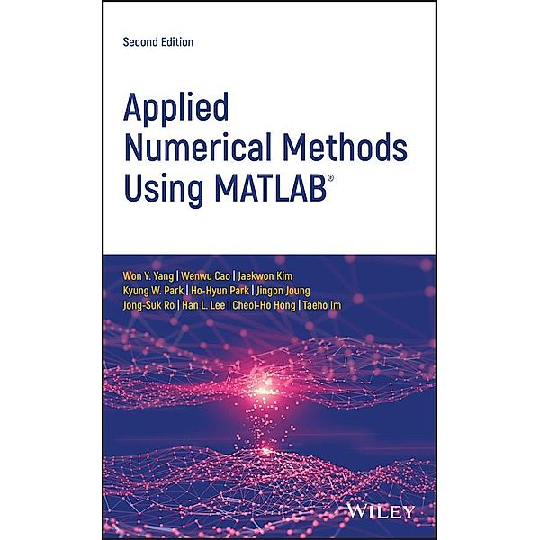 Applied Numerical Methods Using MATLAB, Won Young Yang, Taeho Im, Wenwu Cao, Jaekwon Kim, Kyung W. Park, Ho-Hyun Park, Jingon Joung, Jong-Suk Ro, Han L. Lee, Cheol-Ho Hong