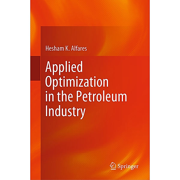 Applied Optimization in the Petroleum Industry, Hesham K. Alfares