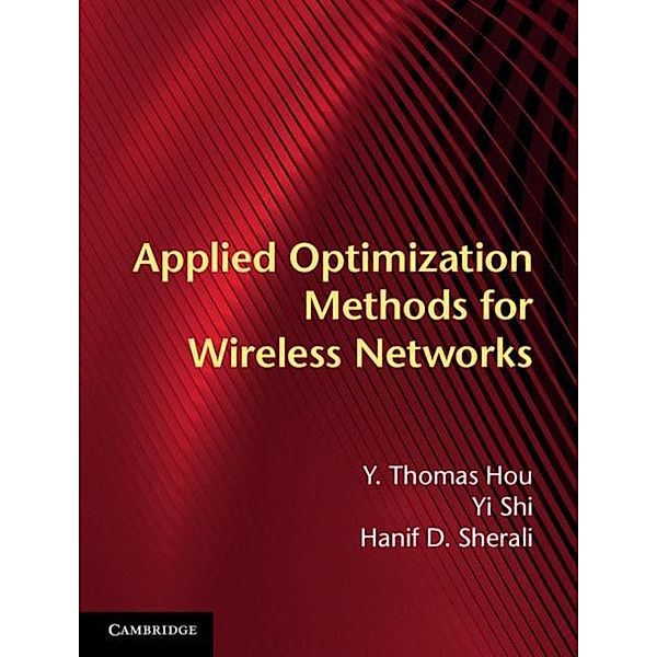 Applied Optimization Methods for Wireless Networks, Y. Thomas Hou