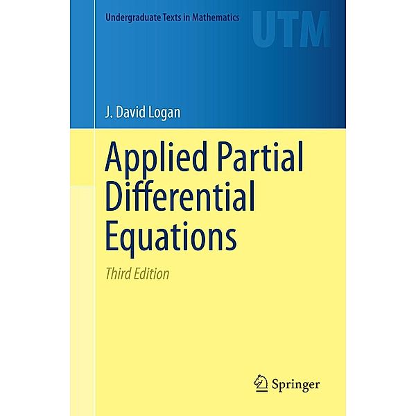 Applied Partial Differential Equations / Undergraduate Texts in Mathematics, J. David Logan