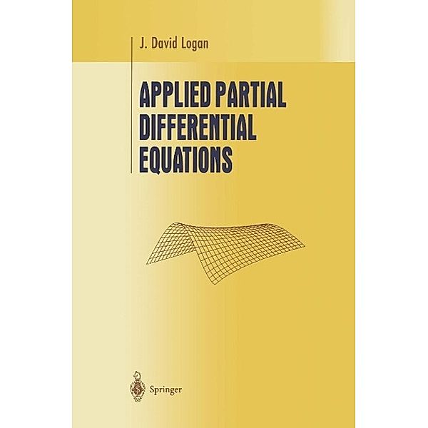 Applied Partial Differential Equations / Undergraduate Texts in Mathematics, J. David Logan
