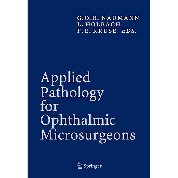 Applied Pathology for Ophthalmic Microsurgeons, Anselm Jünemann, Antonia M. Joussen, Christian Y. Mardin, Claus Cursiefen, Ludwig M. Heindl, Ursula Schlötzer-Schrehardt