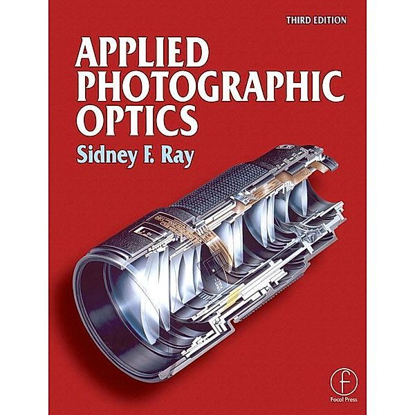 Applied Photographic Optics, Sidney Ray