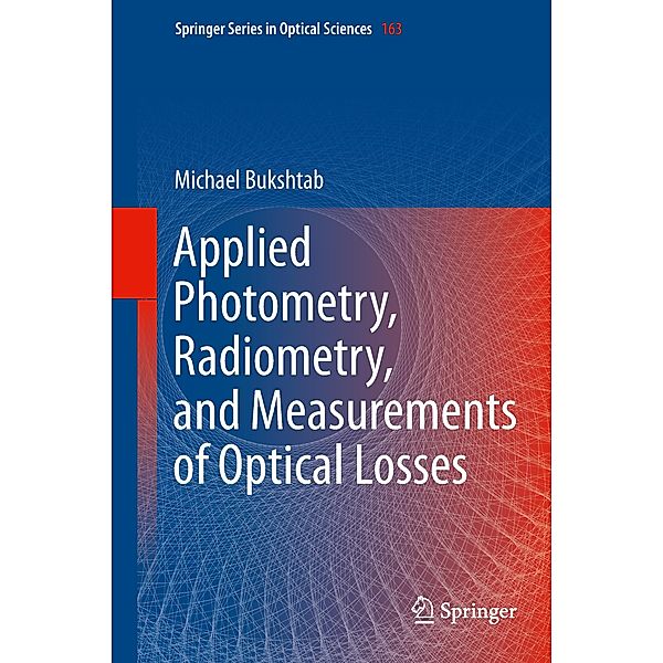 Applied Photometry, Radiometry, and Measurements of Optical Losses, Michael Bukshtab