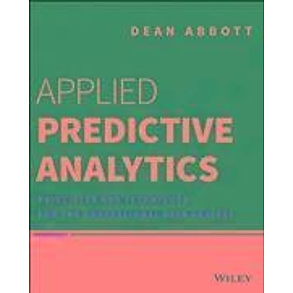 Applied Predictive Analytics, Dean Abbott