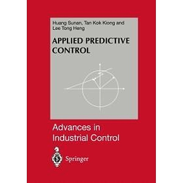 Applied Predictive Control / Advances in Industrial Control, Sunan Huang, Tong Heng Lee