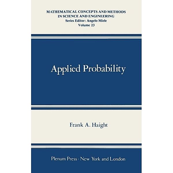Applied Probability / Mathematical Concepts and Methods in Science and Engineering Bd.23, Frank A. Haight