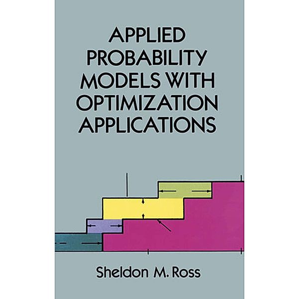 Applied Probability Models with Optimization Applications / Dover Books on Mathematics, Sheldon M. Ross