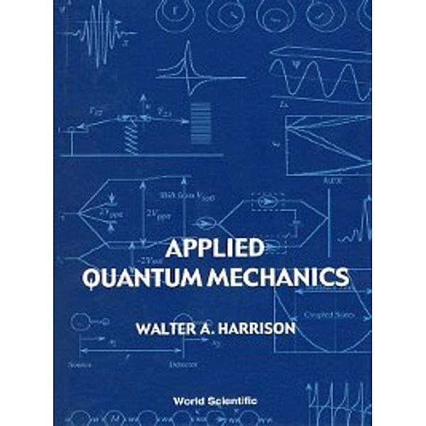 Applied Quantum Mechanics, Walter A Harrison