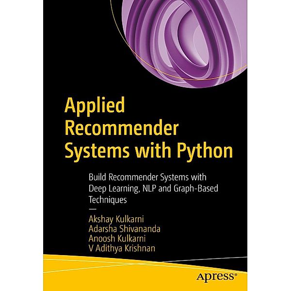 Applied Recommender Systems with Python, Akshay Kulkarni, Adarsha Shivananda, Anoosh Kulkarni, V Adithya Krishnan