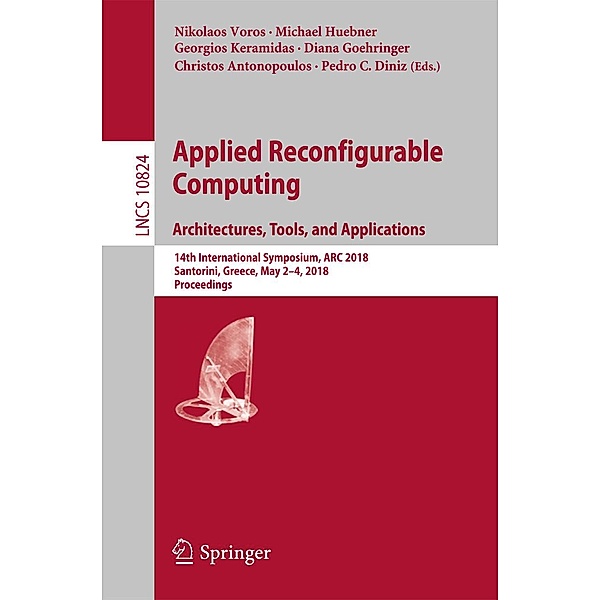 Applied Reconfigurable Computing. Architectures, Tools, and Applications / Lecture Notes in Computer Science Bd.10824
