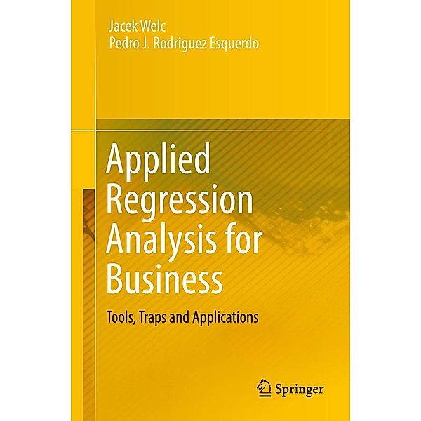 Applied Regression Analysis for Business, Jacek Welc, Pedro J. Rodriguez Esquerdo