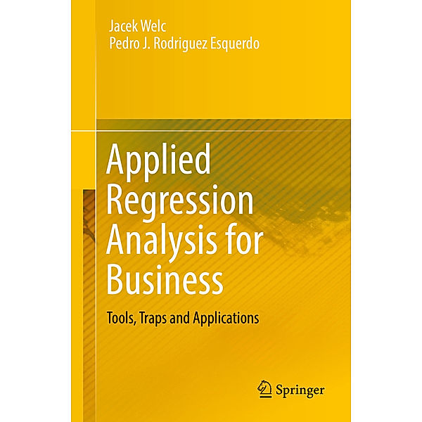 Applied Regression Analysis for Business, Jacek Welc, Pedro J. Rodriguez Esquerdo