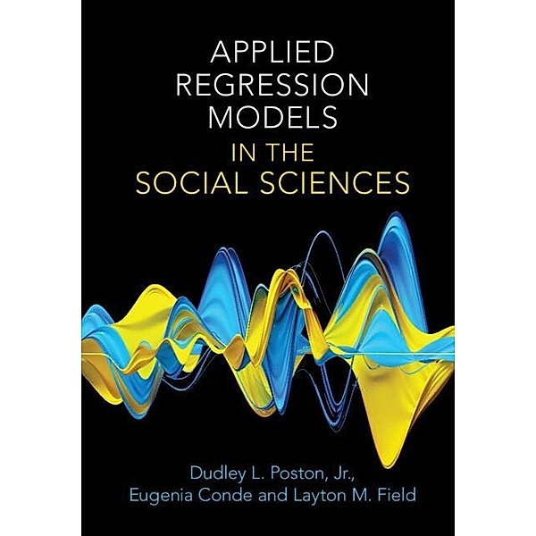 Applied Regression Models in the Social Sciences, Jr Dudley L. Poston, Eugenia Conde, Layton M. Field