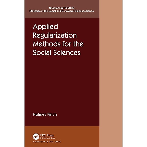 Applied Regularization Methods for the Social Sciences, Holmes Finch