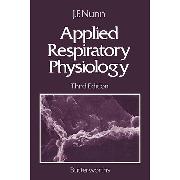 Applied Respiratory Physiology, John F Nunn