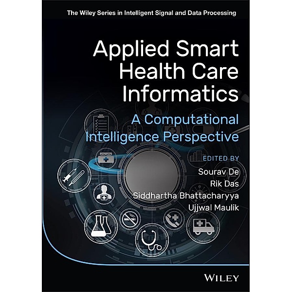 Applied Smart Health Care Informatics / The Wiley Series in Intelligent Signal and Data Processing