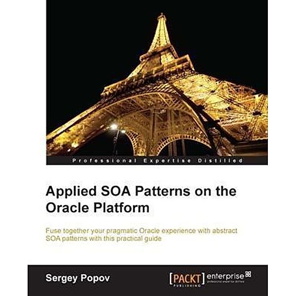 Applied SOA Patterns on the Oracle Platform, Sergey Popov