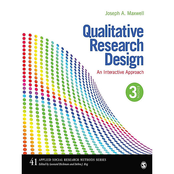 Applied Social Research Methods: Qualitative Research Design, Joseph A. Maxwell