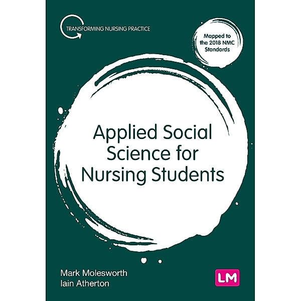 Applied Social Science for Nursing Students / Transforming Nursing Practice Series, Mark Molesworth, Iain Atherton