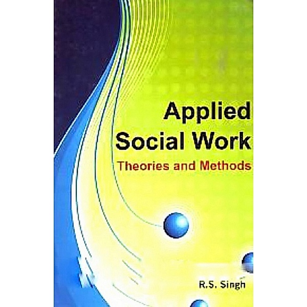 Applied Social Work Theories and Methods, R. S. Singh