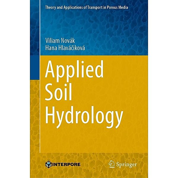 Applied Soil Hydrology / Theory and Applications of Transport in Porous Media Bd.32, Viliam Novák, Hana Hlaváciková