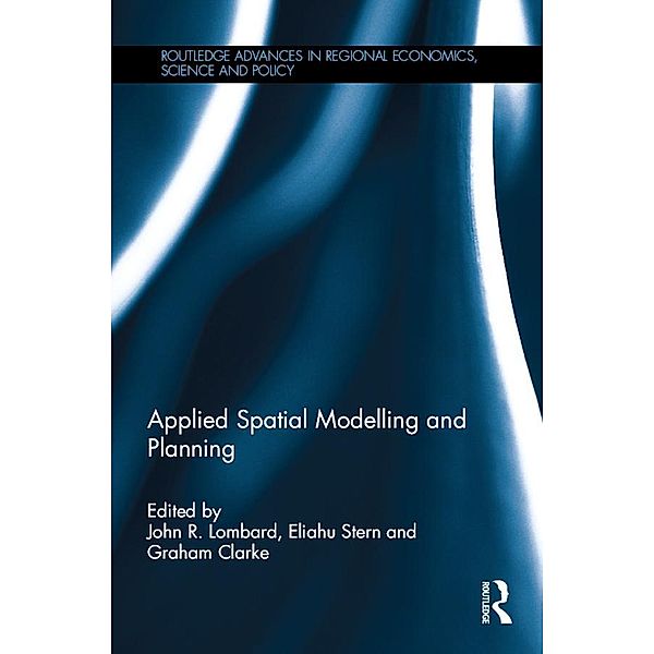 Applied Spatial Modelling and Planning / Routledge Advances in Regional Economics, Science and Policy