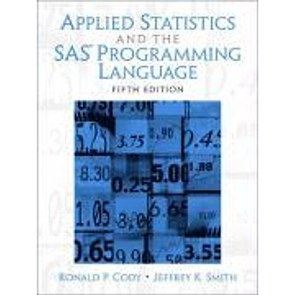 Applied Statistics and the SAS Programming Language, Ron Cody, Jeffrey K. Smith, Ronald P. Cody