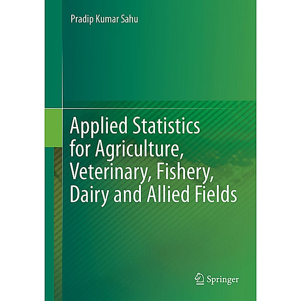 Applied Statistics for Agriculture, Veterinary, Fishery, Dairy and Allied Fields, Pradip Kumar Sahu