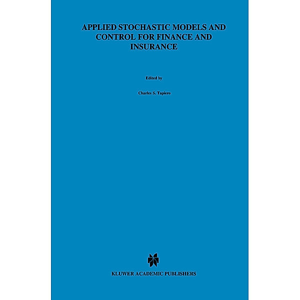 Applied Stochastic Models and Control for Finance and Insurance, Charles S. Tapiero