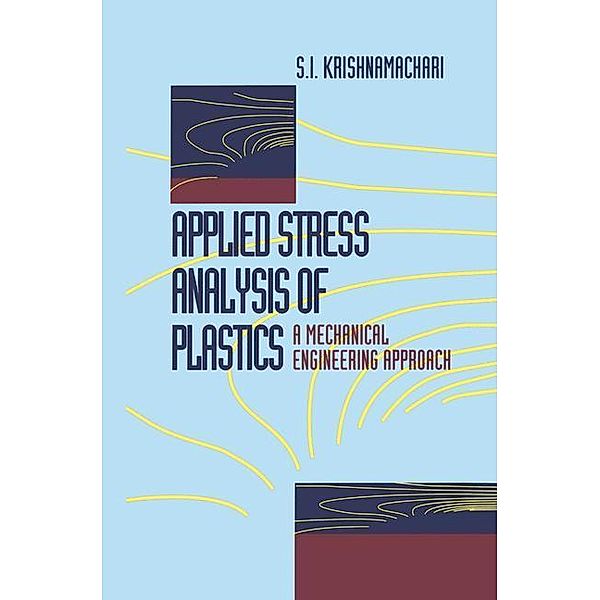 Applied Stress Analysis Of Plastics, S. I. Krishnamachari