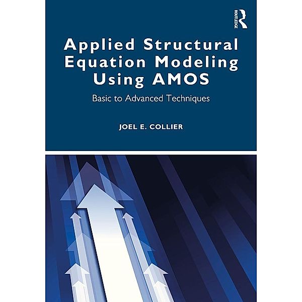 Applied Structural Equation Modeling using AMOS, Joel Collier