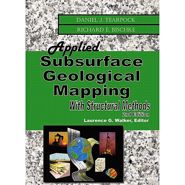 Applied Subsurface Geological Mapping, Daniel J. Tearpock, Richard E. Bischke