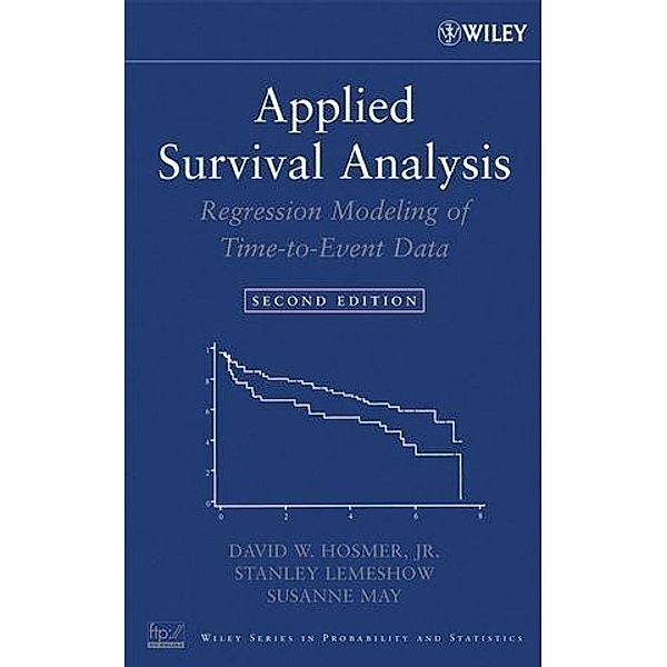 Applied Survival Analysis / Wiley Series in Probability and Statistics, David W. Hosmer, Stanley Lemeshow, Susanne May