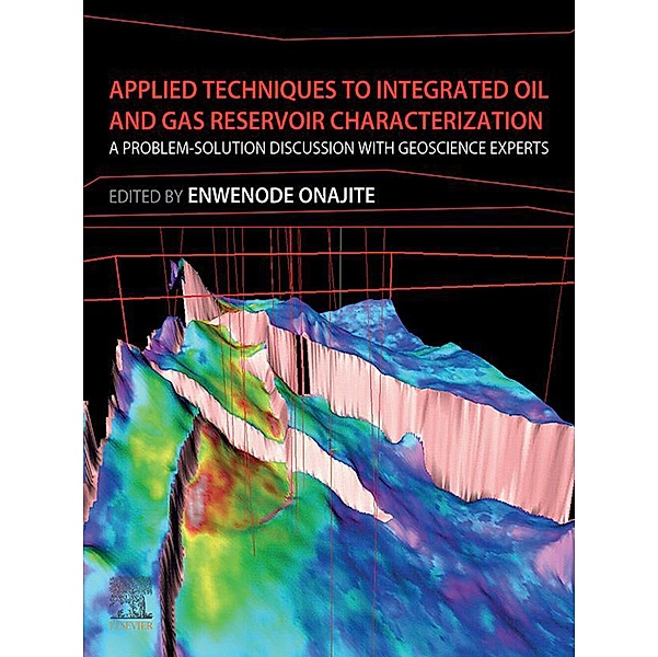 Applied Techniques to Integrated Oil and Gas Reservoir Characterization