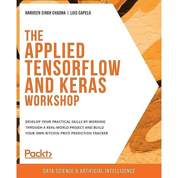 Applied TensorFlow and Keras Workshop, Chadha Harveen Singh Chadha
