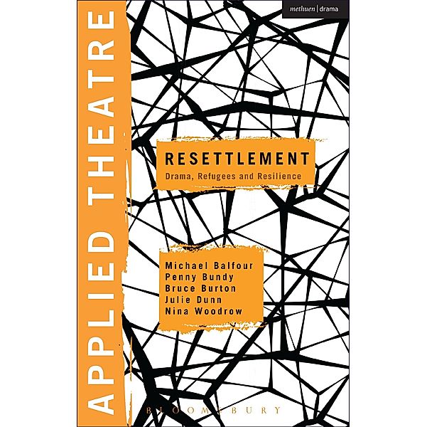 Applied Theatre: Resettlement, Michael Balfour, Penny Bundy, Bruce Burton, Julie Dunn, Nina Woodrow