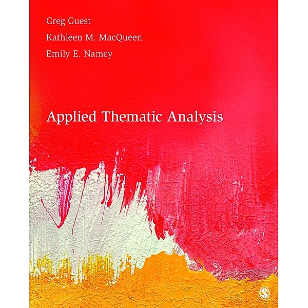 Applied Thematic Analysis, Emily E. Namey, Greg S. Guest, Kathleen M. Macqueen