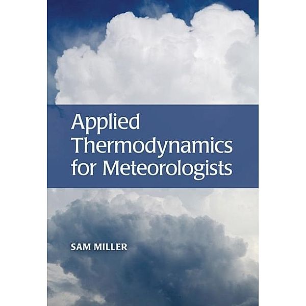 Applied Thermodynamics for Meteorologists, Sam Miller