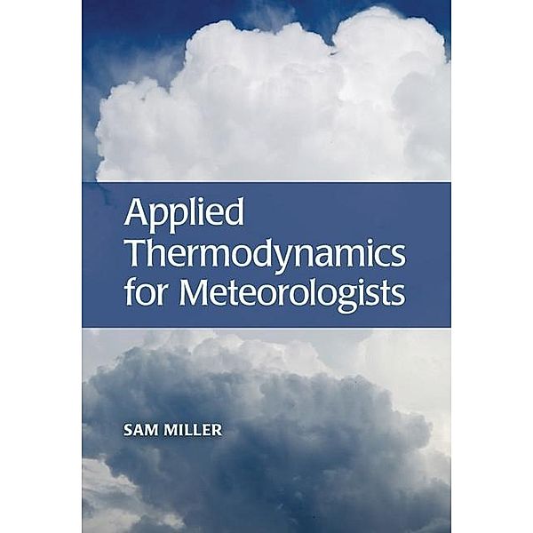 Applied Thermodynamics for Meteorologists, Sam Miller