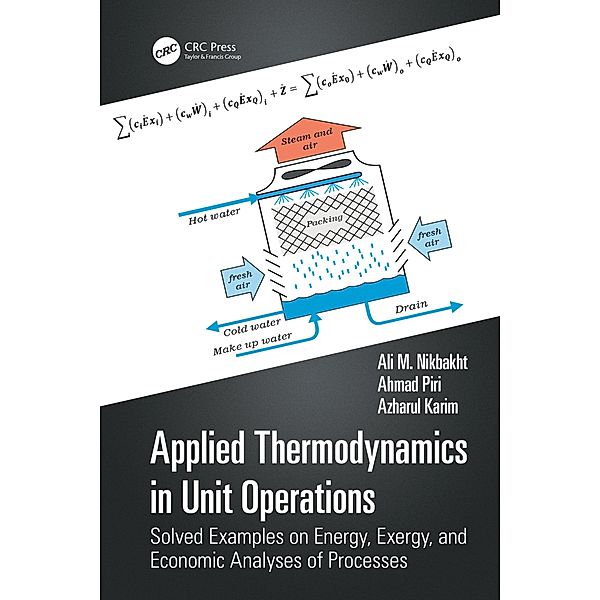 Applied Thermodynamics in Unit Operations, Ali M. Nikbakht, Ahmad Piri, Azharul Karim