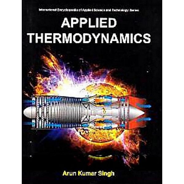 Applied Thermodynamics (International Encyclopaedia of Applied Science and Technology: Series), Arun Kumar Singh
