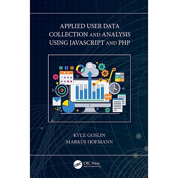 Applied User Data Collection and Analysis Using JavaScript and PHP, Kyle Goslin, Markus Hofmann