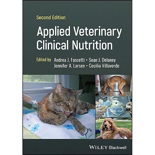 Applied Veterinary Clinical Nutrition, Andrea J. Fascetti, Sean J. Delaney, Jennifer A. Larsen, Cecilia Villaverde