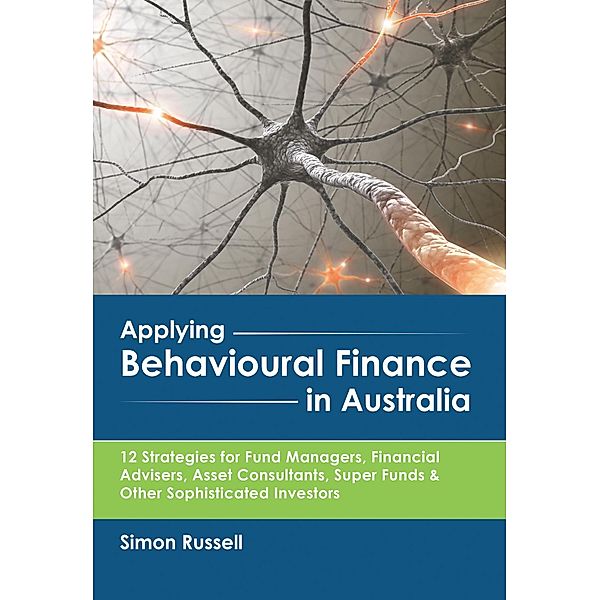 Applying Behavioural Finance in Australia, Simon Russell